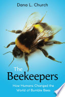 The Beekeepers  How Humans Changed the World of Bumble Bees  Scholastic Focus  Book