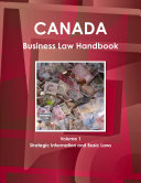 Canada Business Law Handbook Volume 1 Strategic Information and Basic Laws