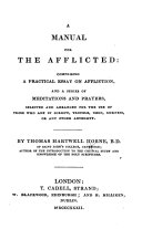 A Manual for the afflicted  comprising a practical essay on affliction  and a series of meditations and prayers  etc