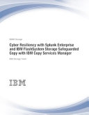 Cyber Resiliency with Splunk Enterprise and IBM FlashSystem Storage Safeguarded Copy with IBM Copy Services Manager