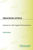 Imagining Africa: Landscape in H. Rider Haggard's African Romances [Pdf/ePub] eBook