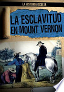 La esclavitud en Mount Vernon (Slavery at Mount Vernon)