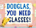Douglas, You Need Glasses! Pdf/ePub eBook