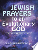 Jewish Prayers to an Evolutionary God  Science In the Siddur