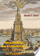 Alexandria  the Golden City  Vol  I   The City of the Ptolemies