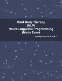 Mind Body Therapy-(NLP)- Neurolinguistic Programming (Made Easy)