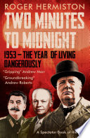 Two minutes to midnight: 1953 - the year of living dangerously /