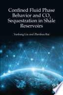 Confined Fluid Phase Behavior and CO2 Sequestration in Shale Reservoirs Book