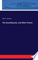 The Sounding Sea, and Other Poems PDF Book By John F. Garvey