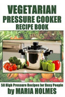 Vegetarian Pressure Cooker Recipe Book