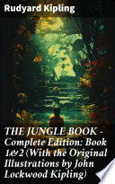 THE JUNGLE BOOK     Complete Edition  Book 1 2  With the Original Illustrations by John Lockwood Kipling 