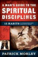 A Man's Guide to the Spiritual Disciplines