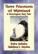 THREE PRINCESSES OF WHITELAND   A Norwegian Fairy Tale