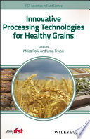 Innovative Processing Technologies for Healthy Grains Book