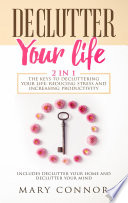 Declutter Your Life  2 in 1  The Keys To Decluttering Your Life  Reducing Stress And Increasing Productivity 