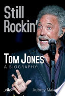 Still Rockin    Tom Jones  A Biography Book