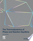 The Thermodynamics of Phase and Reaction Equilibria Book