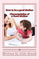 How To Be A Good Mother