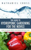 The Guide To Hydroponic Gardening For The Novice