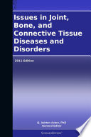 Issues in Joint  Bone  and Connective Tissue Diseases and Disorders  2011 Edition