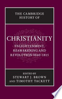 The Cambridge History Of Christianity Volume 7 Enlightenment Reawakening And Revolution 1660 1815