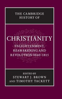 The Cambridge History of Christianity  Volume 7  Enlightenment  Reawakening and Revolution 1660 1815
