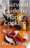 A Survival Guide to Home Cooking