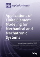 Applications of Finite Element Modeling for Mechanical and Mechatronic Systems