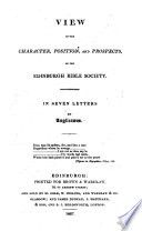 View of the character  position  and prospects  of the Edinburgh Bible society  7 letters  ed  by H  Grey  