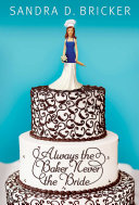 Read Pdf Always the Baker, Never the Bride