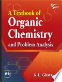 A TEXTBOOK OF ORGANIC CHEMISTRY AND PROBLEM ANALYSIS