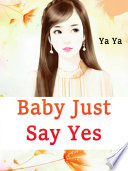 Baby  Just Say Yes