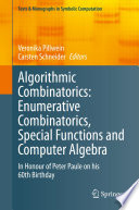 Algorithmic combinatorics : enumerative combinatorics, special functions and computer algebra : in honour of Peter Paule on his 60th birthday /