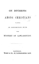 On Divisions among Christians, viewed in connection with the mystery of lawlessness. [By Henry Bannerman.]