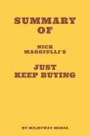 Summary of Nick Maggiulli’s Just Keep Buying