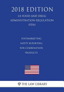 Postmarketing Safety Reporting for Combination Products  Us Food and Drug Administration Regulation   Fda   2018 Edition  Book