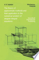 The Theory of Approximate Methods and Their Applications to the Numerical Solution of Singular Integral Equations Book