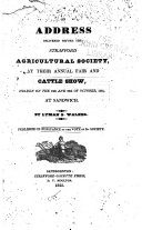 An Address Delivered Before the Strafford Agricultural Society at Their Annual Fair and Cattle Show, Holden on the 18th and 20th of October, 1825 at Sandwich