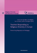 Teachers Responding to Religious Diversity in Europe. Researching Biography and Pedagogy