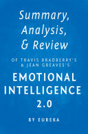 Summary, Analysis & Review of Travis Bradberry’s and Jean Greaves’s Emotional Intelligence 2.0 by Eureka