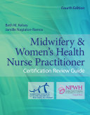 Midwifery   Women s Health Nurse Practitioner Certification Review Guide