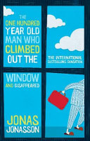 The One Hundred Year Old Man Who Climbed Out the Window and Disappeared Book