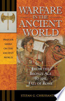 Warfare in the Ancient World  From the Bronze Age to the Fall of Rome Book