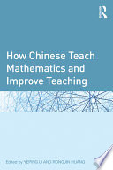 How Chinese Teach Mathematics and Improve Teaching Book