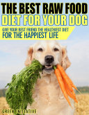 Raw Dog Food Diet Guide - A Healthier & Happier Life for Your Best Friend