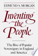 Inventing the People  The Rise of Popular Sovereignty in England and America Book