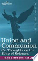 Union and Communion Or  Thoughts on the Song of Solomon Book
