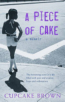 A Piece of Cake: A Memoir - Cupcake Brown - Google Books