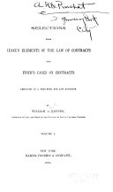 Selections from Leake's Elements of the Law of Contracts and Finch's Cases on Contracts ...