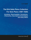 The Erik Satie Piano Collection Including: 3 Gymnopedies, ...